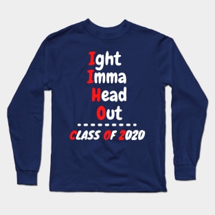 Ight Imma Head Out Class of 2020 Funny Graduation Meme Shirt Long Sleeve T-Shirt